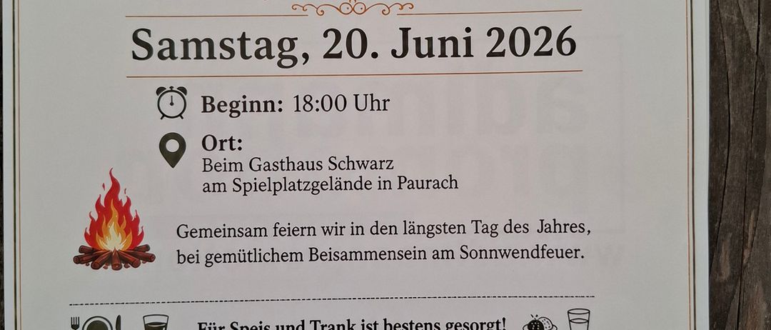 Einladung zur Sonnenwendefeier. Samstag, 20. Juni 2026. Beginn: 18:00 Uhr. Ort: Gasthaus Schwarz am Spielplatzgelände in Paurach. Für Speis und Trank ist bestens gesorgt! Ihr Besuch unterstützt die Erhaltung des Spielplatzes und den Musikverein Edelsbach.