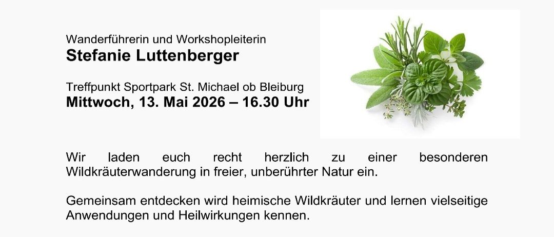 Workshop zur Wildkräuterwanderung. Stefanie Luttenberger führt Sie zu einer besonderen Entdeckung einheimischer Wildkräuter und ihrer vielfältigen Anwendungen. Treffpunkt im Sportpark St. Michael am 13. Mai 2026 um 16:30 Uhr. Bringen Sie Korb und Messer mit.