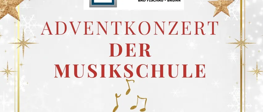 Ein Plakat für das Adventkonzert der Musikschule am Donnerstag, den 18. Dezember, um 17:30 Uhr in der Pfarrkirche Bad Fischau-Brunn.
