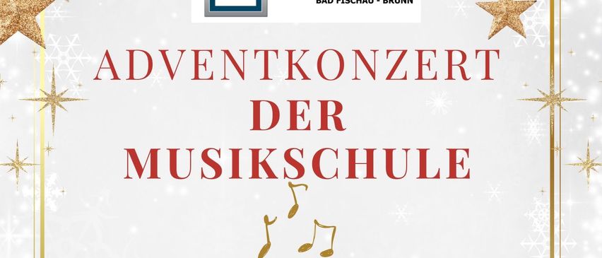 Ein Plakat für das Adventkonzert der Musikschule am Donnerstag, den 18. Dezember, um 17:30 Uhr in der Pfarrkirche Bad Fischau-Brunn.