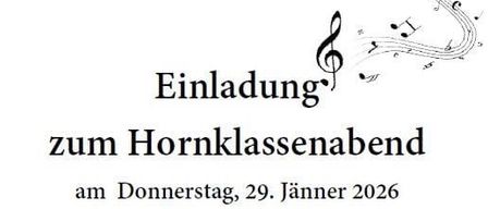 Einladung zum Hornklassenabend am Donnerstag, 29. Jänner 2026 um 18 Uhr im Schloss Fischau (Wiener Neustadterstraße 3). Freuen Sie sich auf Ihr Kommen, die Hornklasse freut sich!