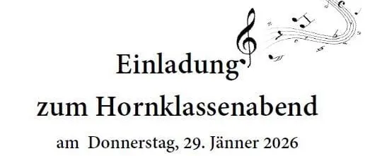 Einladung zum Hornklassenabend am Donnerstag, 29. Jänner 2026 um 18 Uhr im Schloss Fischau (Wiener Neustadterstraße 3). Freuen Sie sich auf Ihr Kommen, die Hornklasse freut sich!