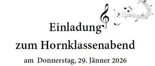 Einladung zum Hornklassenabend am Donnerstag, 29. Jänner 2026 um 18 Uhr im Schloss Fischau (Wiener Neustadterstraße 3). Freuen Sie sich auf Ihr Kommen, die Hornklasse freut sich!