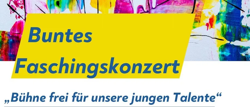 Plakat für Buntes Faschingskonzert am 17. Februar 2026 um 17:30 Uhr. Es zeigt verschiedene Musikgruppen und Ensembles, darunter Gruppen der Elementaren Musikpädagogik, Bläserklassen und Solisten. Die Veranstaltung wird vom 'Verein der Eltern und Freunde' der Musikschule Bad Fischau-Brunn ausgerichtet.