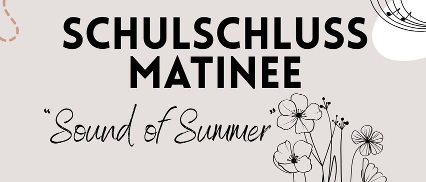 Plakat für eine Schulschluss-Matinée am 28. Juni um 10:30 Uhr. Das Thema ist 'Sound of Summer'. Die Verpflegung wird von der 'Vereinigung der Eltern und Freunde' der Musikschule organisiert.