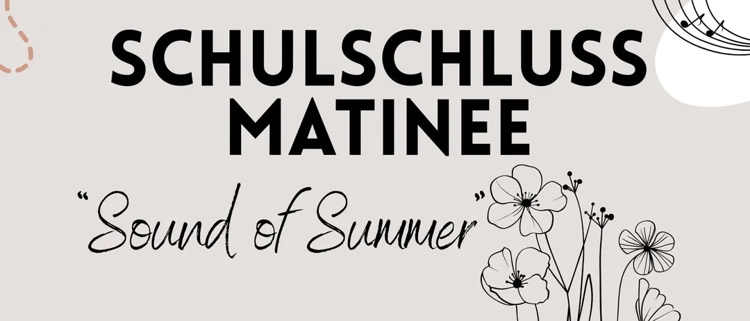 Plakat für eine Schulschluss-Matinée am 28. Juni um 10:30 Uhr. Das Thema ist 'Sound of Summer'. Die Verpflegung wird von der 'Vereinigung der Eltern und Freunde' der Musikschule organisiert.