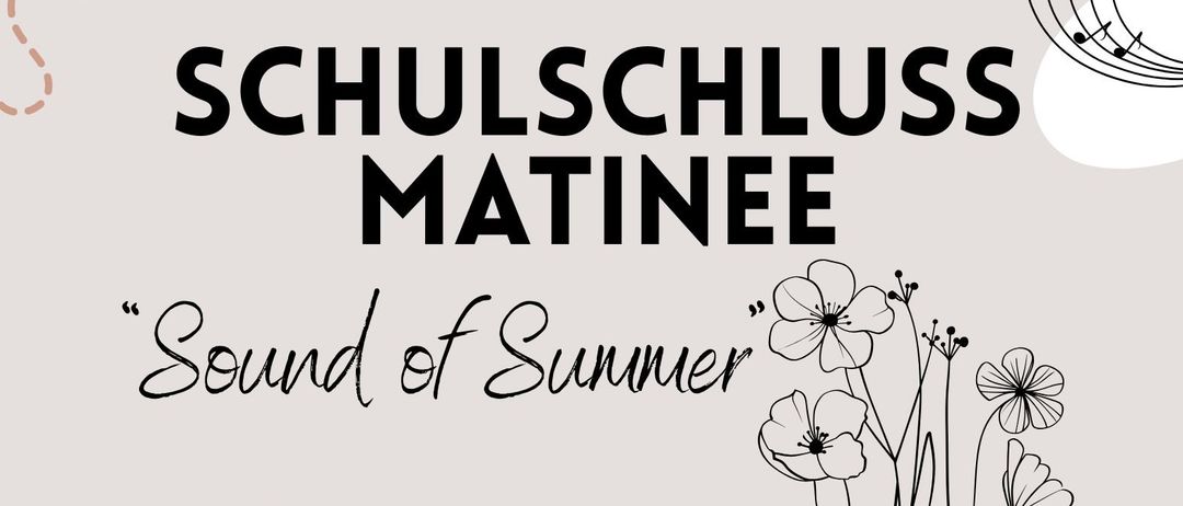 Plakat für eine Schulschluss-Matinée am 28. Juni um 10:30 Uhr. Das Thema ist 'Sound of Summer'. Die Verpflegung wird von der 'Vereinigung der Eltern und Freunde' der Musikschule organisiert.