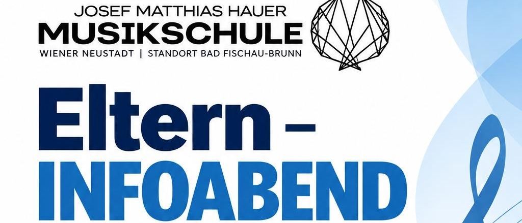 Plakat für den Elternabend der J.M. Hauer-Musikschule am 24. September 2026 um 18:30 in der Volksschule Bad Fischau-Brunn. Es zeigt die Struktur der Schule, die musikalische Ausbildung und die ehrenamtlichen Angebote. Musiknoten schmücken das Plakat.