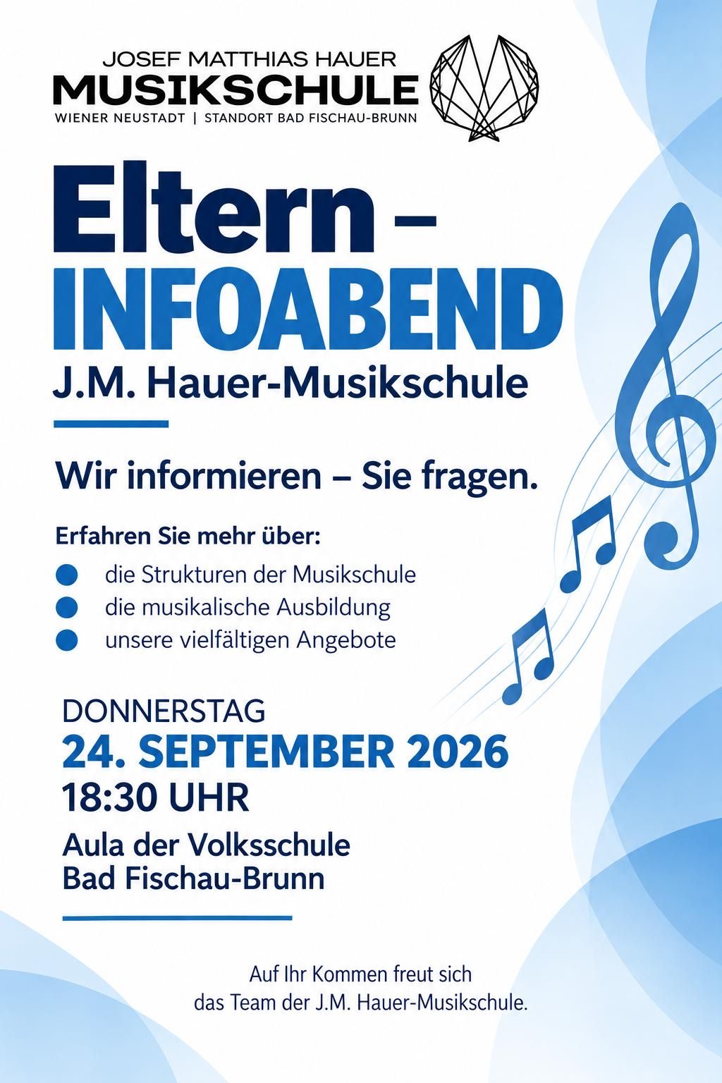 Plakat für den Infoabend für Eltern der J.M. Hauer-Musikschule. Es enthält Informationen über die Struktur der Schule, die musikalische Ausbildung und freiwillige Angebote. Die Veranstaltung ist für Donnerstag, 24. September 2026, um 18:30 Uhr in der Aula der Volksschule Bad Fischau-Brunn geplant. Musiknoten schmücken das Plakat.