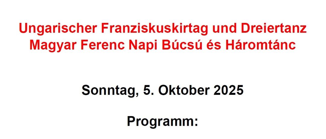 Veranstaltungsankündigung für Magyar Ferenc Napi Bucsu es Haromtanc am Sonntag, 5. Oktober 2025. Programm umfasst Heilige Messe, ungarische Andacht, Haromtanc vor der Kirche und Marsch zum Gemeindehaus.