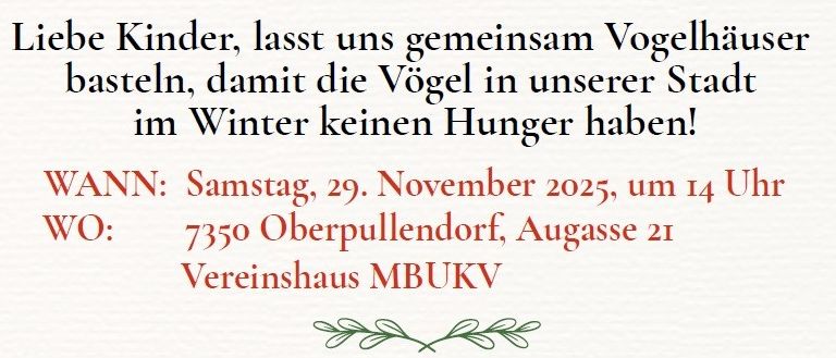 Plakat zum Bau von Vogelhäusern, mit einem Vogel auf einem herzförmigen Vogelhaus. Datum: Sa, 29. November 2025, 14:00. Ort: 7350 Oberpullendorf, Augasse 21, MBUKV-Vereinshaus.
