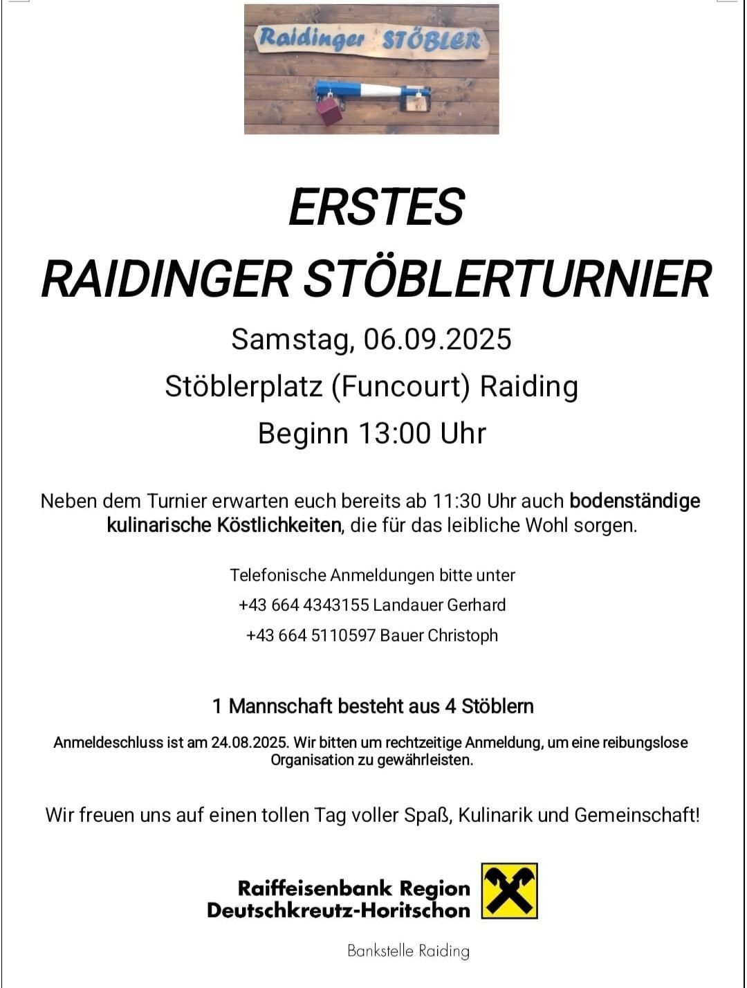 Erstes Raidinger Stobler Turnier am Samstag, 06.09.2025 auf dem Stoblerplatz (Funcourt) Raiding, Beginn 13:00 Uhr. Kulinarische Köstlichkeiten warten ab 11:30 Uhr. Anmeldeschluss ist am 24.08.2025. Kontaktieren Sie Gerhard Landauer oder Christoph Bauer für weitere Informationen.
