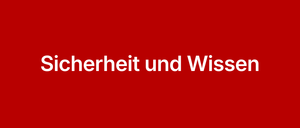 Ein roter Hintergrund zeigt weißen Text mit der Aufschrift 'Sicherheit und Wissen'.