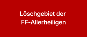 Ein roter Hintergrund mit weißem Text, der 'Loeschgebiet der FF-Allerheiligen' besagt.