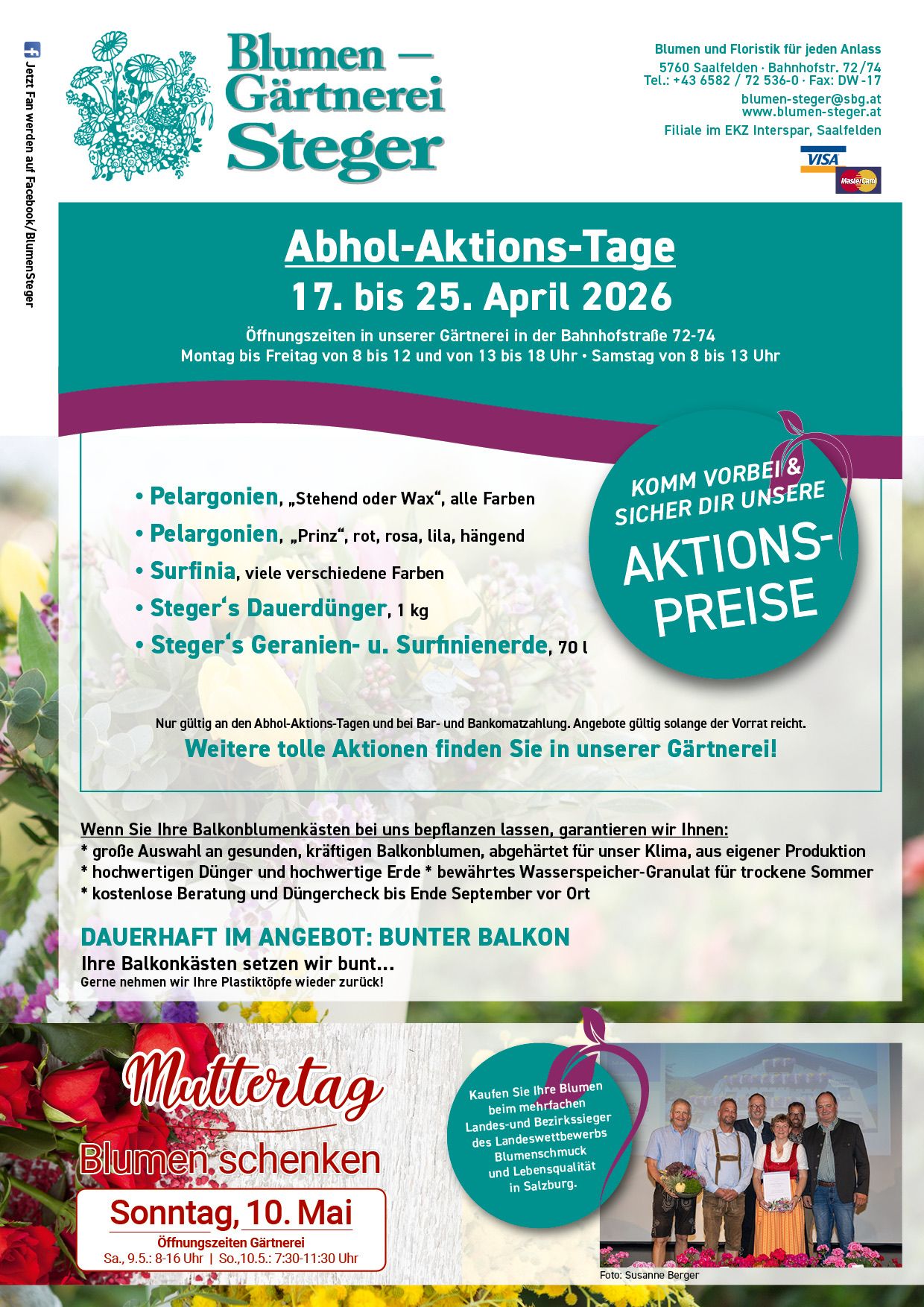 17. bis 25. April 2026, Abhol-Aktions-Tage. Öffnungszeiten im Gartencenter, Montag bis Freitag von 8 bis 12 Uhr und von 13 bis 18 Uhr, Samstag von 8 bis 13 Uhr. Angebote gültig bei Bar- und Bankomatzahlung. Verschiedene Pflanzen, einschließlich Pelargonien, Steudners, Wachs und Surfinien.