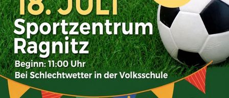 Plakat für ein Fußballturnier in Ragnitz am 18. Juli. Es zeigt einen Fußball, Flaggen und eine Gießkanne. Die Anmeldenummer lautet 0664/2457975.
