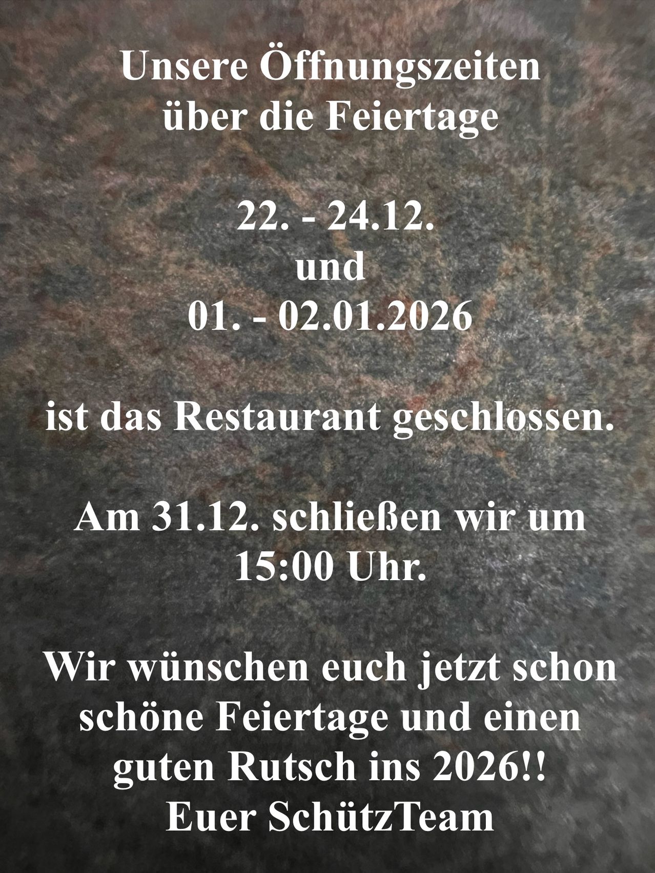 Über die Feiertage 22. - 24.12. und 01. - 02.01.2026 ist das Restaurant geschlossen. Am 31.12. schließen wir um 15:00 Uhr. Wir wünschen euch jetzt schon schöne Feiertage und einen guten Rutsch ins 2026!