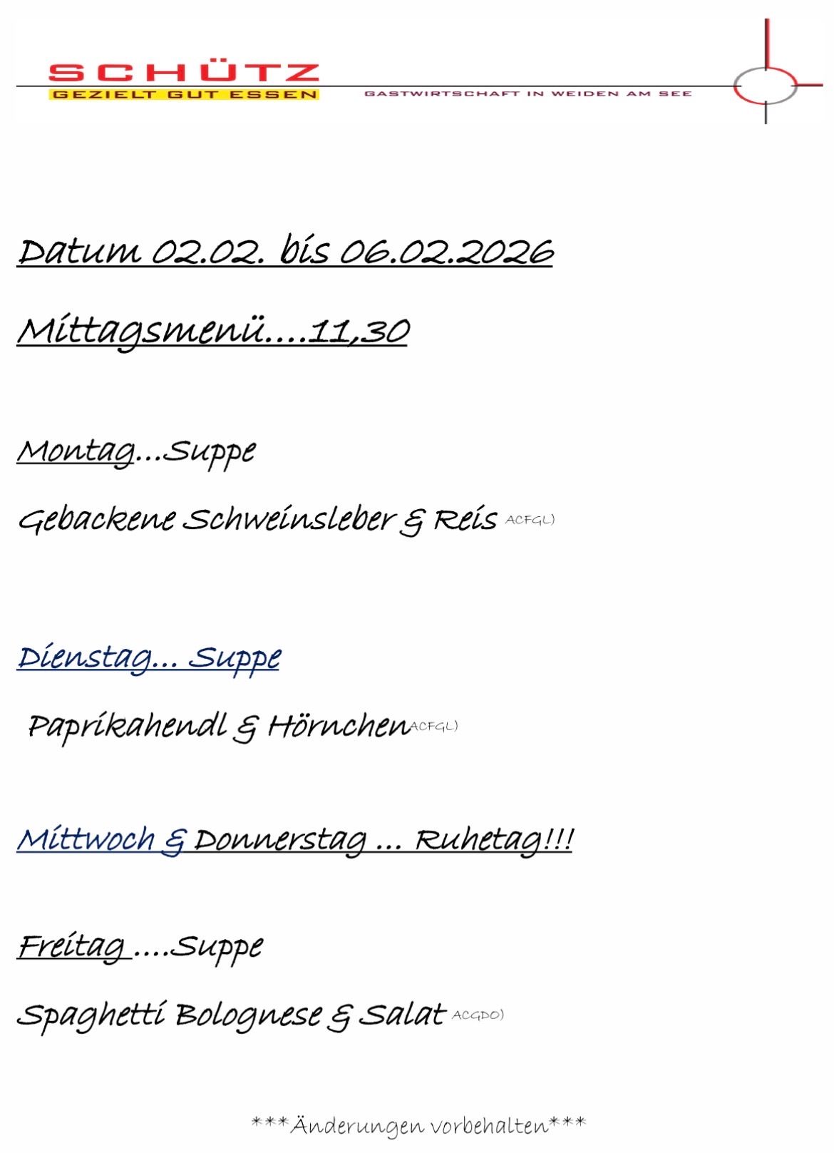 Datum 02.02. bis 06.02.2026. Mittagsmenü um 11:30. Montag: Suppe. Dienstag: Suppe. Mittwoch: Ruhetag. Freitag: Suppe.