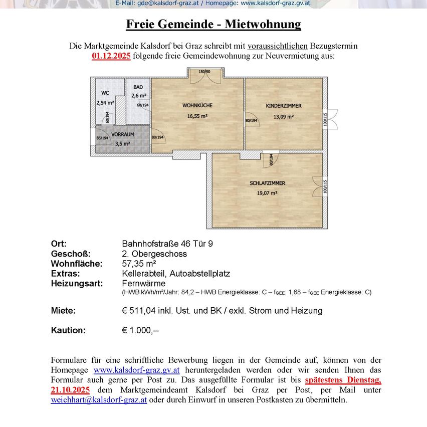 Die Marktgemeinde Kalsdorf bei Graz bietet eine freie Gemeindewohnung zur Neuermietung mit voraussichtlichem Bezugstermin 01.12.2025 an. Adresse: Bahnhofstraße 46, 9. Stock. 2-Zimmer-Wohnung, 57,35 Quadratmeter. Ausstattung: Keller, Autoabstellplatz, Fernwärme. Heizung: Fußbodenheizung. Miete: 511,04 Euro, zuzüglich Betriebskosten und Umsatzsteuer. Kaution: 1.000 Euro.