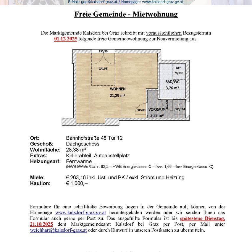 Die Marktgemeinde Kalsdorf bei Graz schreibt eine freie Gemeindewohnung zur Neuvermietung aus, voraussichtlich ab 01.12.2025. Die Wohnung befindet sich in der Bahnhofstraße 48, hat eine Wohnfläche von 28,38 Quadratmetern und umfasst einen Kellerraum, Parkplätze und Zentralheizung. Die Miete beträgt 263,16 Euro zzgl. Nebenkosten. Die Kaution beträgt 1.000 Euro.