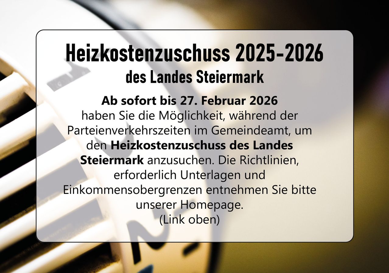 Werbung für den Heizkostenzuschuss 2025-2026 des Landes Steiermark. Bewerbungsfrist bis 27. Februar 2026. Richtlinien, erforderliche Unterlagen und Einkommensgrenzen finden Sie auf der Homepage.