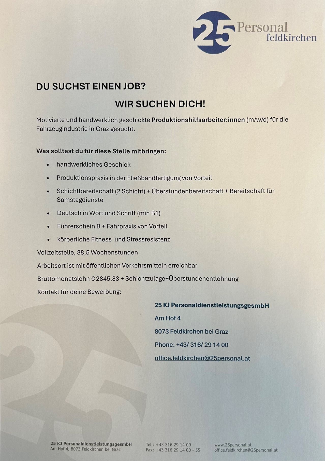 Du suchst einen Job? Wir suchen DICH! Motivierte und handwerklich geschickte Produktionshilfsarbeiter:innen (m/w/d) für die Fahrzeugindustrie in Graz gesucht. Anforderungen: handwerkliches Geschick, Produktionspraxis, Schichtbereitschaft, Deutschkenntnisse, Führerschein, körperliche Fitness. Vollzeit, 38,5 Wochenstunden. Monatsgehalt 2845,83 Euro + Schichtzulage + Überstundenentschädigung. Kontakt für deine Bewerbung: KJ PersonaldienstleistungsgesmbH.