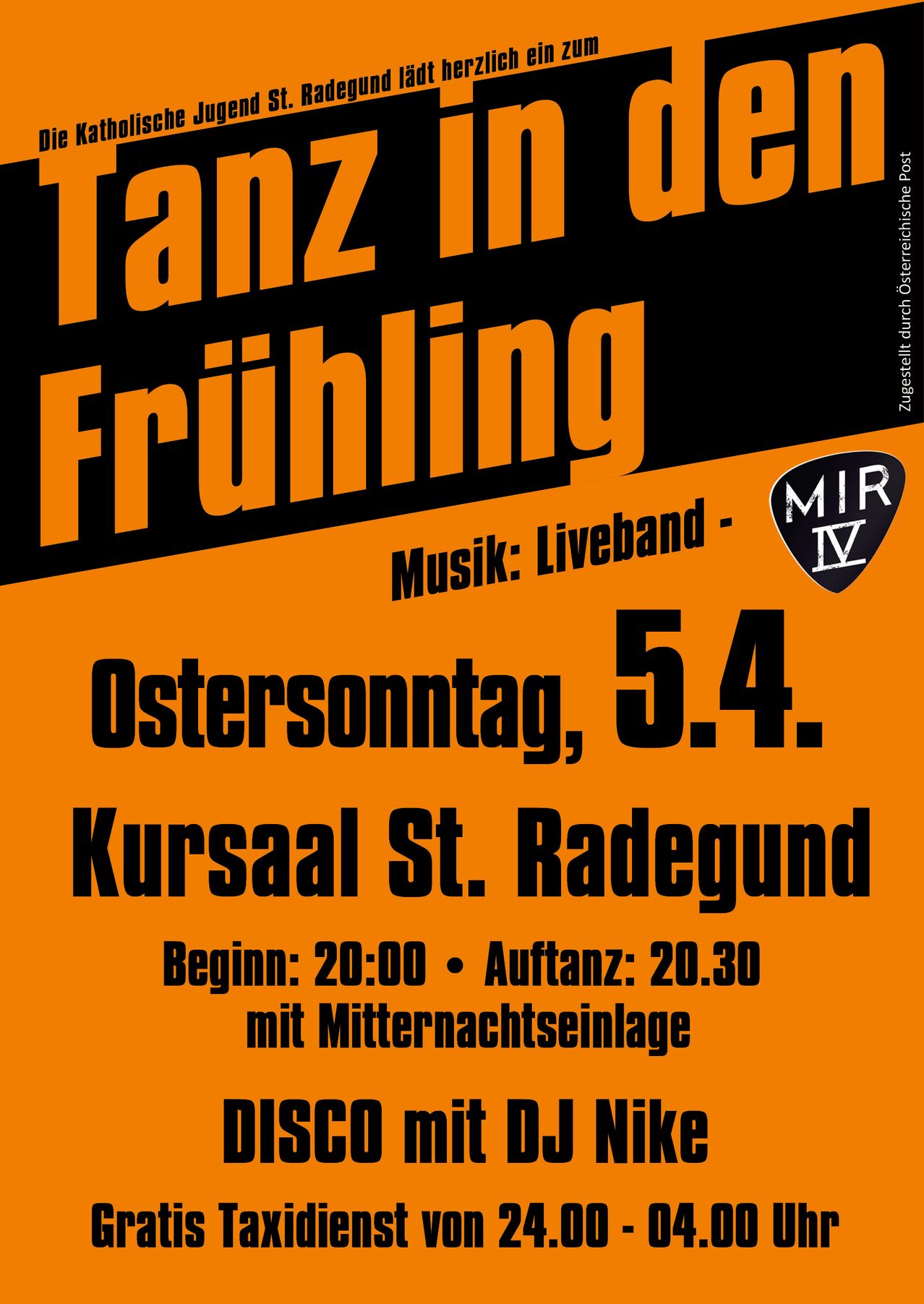 Frühlingstanz in Kursaal St. Radegund. Musik von Liveband MIR IV. Ostersonntag, 5. April. Beginn: 20:00 Uhr, Ende: 20:30 Uhr mit Mitternachtseinlage.