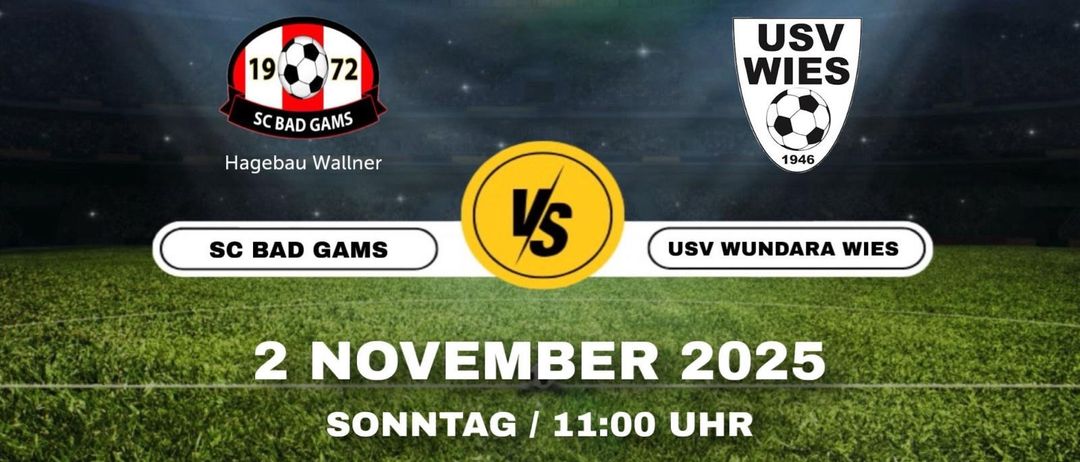 Plakat für das Fußballspiel Unterliga West, Runde 12. Teams sind SC Bad Gams und USV Wundra Wies. Datum ist 2. November 2025, um 11:00 Uhr.