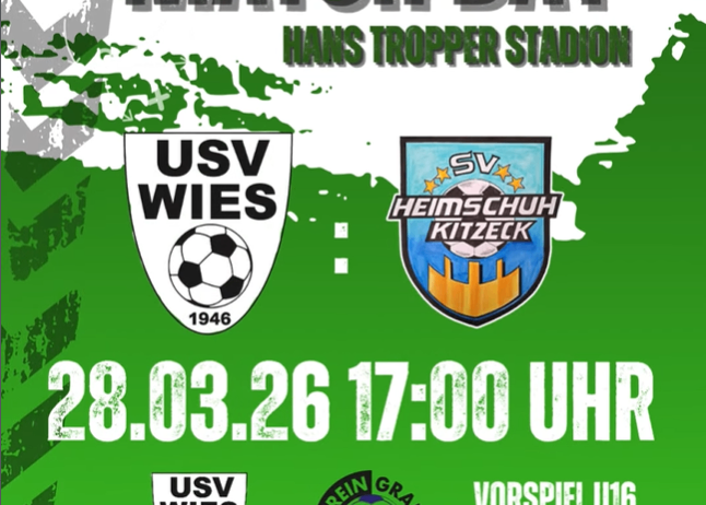 Matchtag im Hans Tropper Stadion. Teams: USV Wies und Heimschuh Kitzeck. Datum: 28.03.26, Zeit: 17:00. Vorschau U16: 28.03.26, 13:45.