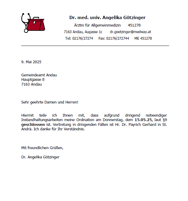 Datum vom 9. Mai 2025, Dr. Angelika Götzinger informiert die Empfänger über die Schließung ihrer Ordination am Donnerstag, dem 15.05.25, aufgrund dringender Wartung. Dr. Gerhard Payrich aus St. Andrä wird übernehmen. Mit freundlichen Grüßen, Dr. Angelika Götzinger.
