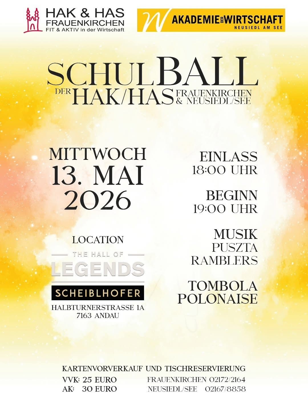 Poster für Schulball bei Hak/Has, 13. Mai 2026. Einlass um 18:00 Uhr, Beginn um 19:00 Uhr. Ort: The Hall of Legends, Scheiblhofer Halbturnerstrasse 1A, 7163 Andau. Musik von Puszta Ramblers und Tombola Polonaise.