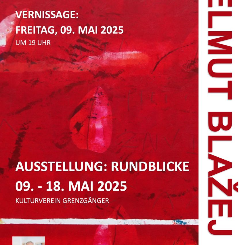 Plakat für eine Kunstausstellung von Helmut Blazej. Die Ausstellung mit dem Titel 'Rundblikke' läuft vom 9. Mai bis 18. Mai 2025. Die Eröffnungsfeier findet am Freitag, 9. Mai 2025, um 19 Uhr statt.