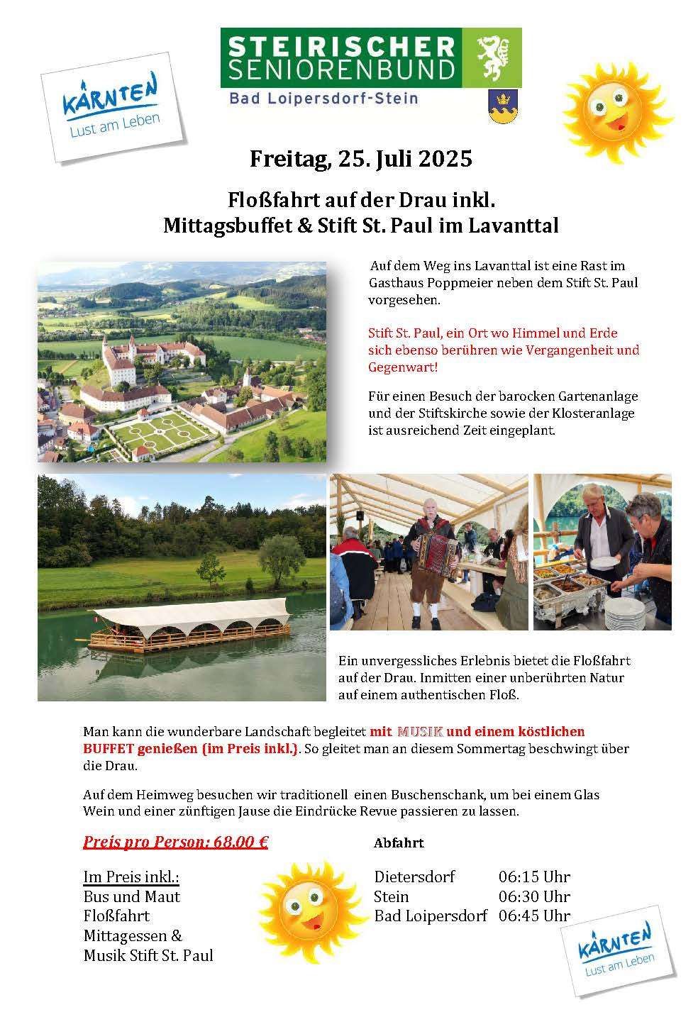 Am Freitag, 25. Juni 2025, wird eine Floßfahrt auf der Drau angeboten. Es gibt ein Mittagsbuffet und einen Besuch von St. Paul im Lavandol. Die Veranstaltung umfasst Musik und ein festliches Buffet.