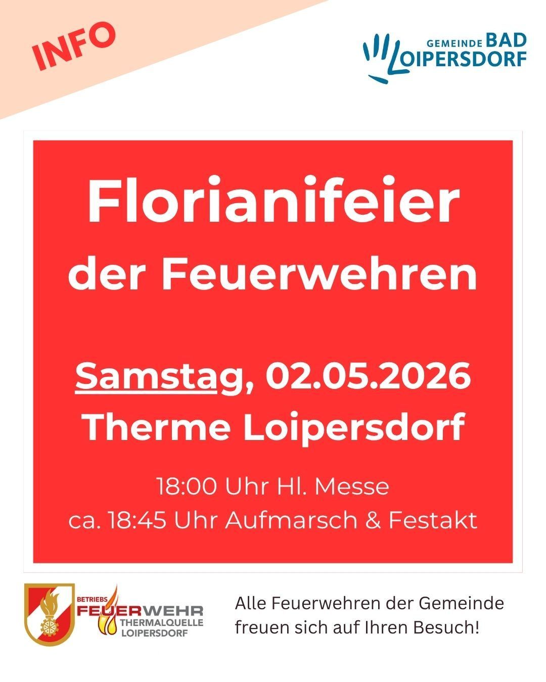 Florianifeier der Feuerwehren. Samstag, 02.05.2026. Thema: Loipersdorf. 18:00 Uhr Hl. Messe. ca. 18:45 Uhr Aufmarsch & Festakt.