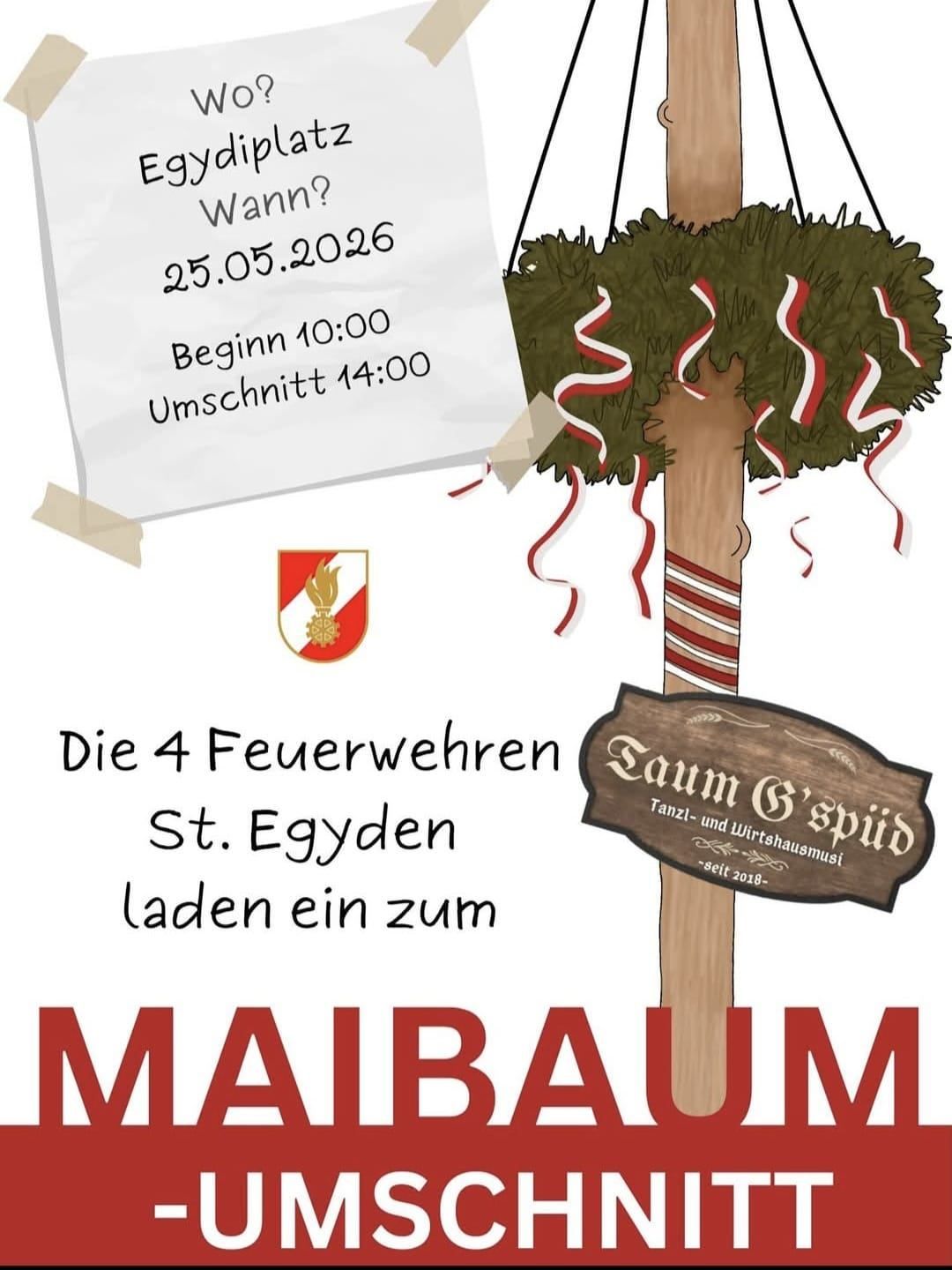 An event poster for Maibaum. Dated May 25, 2026, it starts at 10:00 and ends at 14:00. The 4 fire brigades from St. Egyd are invited. A signboard reads 'Tanz- und Wirtshausmusi seit 2018'.
