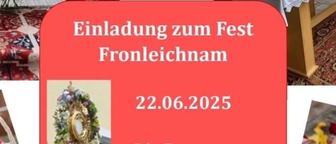 Das Bild ist eine Einladung zum Fest Fronleichnam am 22.06.2025. Die Festmesse beginnt um 09 Uhr in der Kirche, gefolgt von einer Prozession.