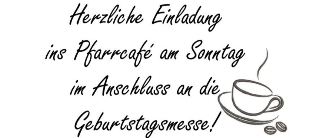 Eine handgeschriebene Einladung zum Pfarrcafe am Sonntag mit einer Tasse Kaffee auf einer Untertasse, mit einer Nachricht über einen Geburtstagsmesse.