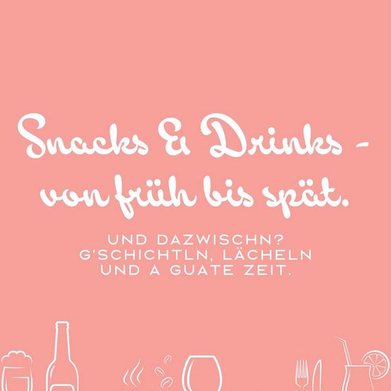 Ein rosa Hintergrund mit weißem Text, der 'Snacks & Drinks - von früh bis spät. Und dazwischen? G'schichtln, Lacheln und a gute Zeit.' Ikonen einer Flasche, eines Bechers, eines Weinglases, einer Gabel, eines Messers und eines Glases mit Zitronenscheibe sind ebenfalls vorhanden.