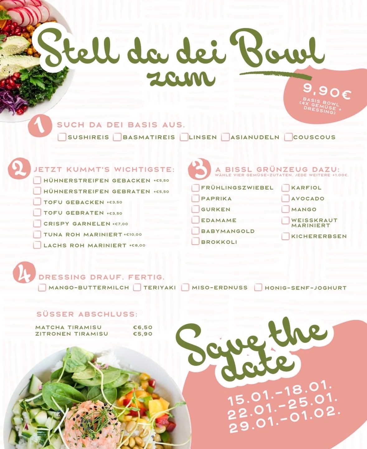 Das Bild zeigt ein Menü für einen Sushi-Bowl mit verschiedenen Reisoptionen, Toppings, Dressings und Desserts. Reisauswahl umfasst Sushi, Basmati und Couscous. Die Toppings reichen von gegrilltem Hühnchen bis zu mariniertem Fisch, mit verschiedenen Gemüse- und Proteinoptionen. Dressings umfassen Mango-Buttermilch und Miso-Erdnuss. Desserts sind Matcha-Tiramisu und Zitronen-Tiramisu.