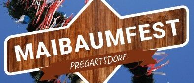 Plakat für die Maibaumfest-Veranstaltung in Pregartsdorf, Österreich. Es findet am 3. Mai 2026 ab 14:00 Uhr statt. Die Veranstaltung ist für das Wohlbefinden aller gedacht.