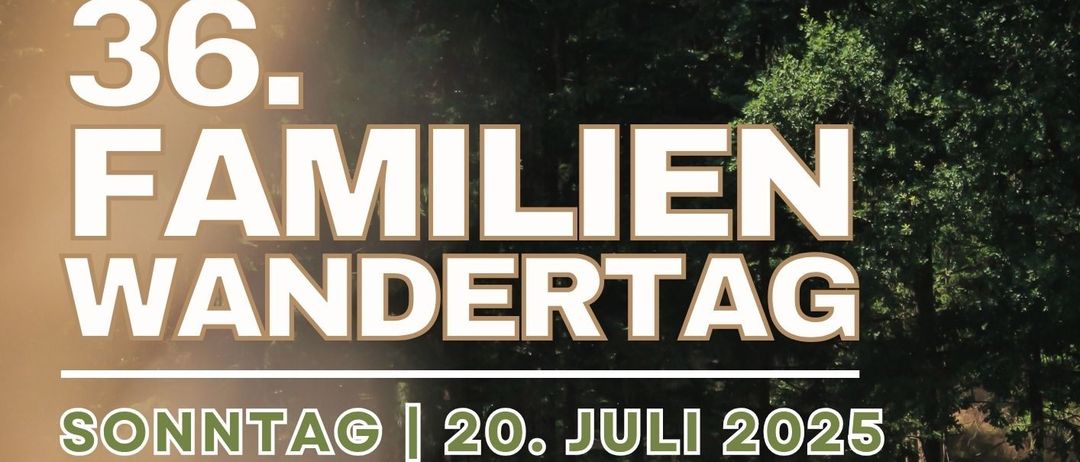 Ein Plakat für einen Familienwanderungstag am 20. Juli 2025. Er beginnt um 7:00 und endet um 11:00. Die Strecke beträgt etwa 6 bis 10 km. Es gibt Verpflegungsstationen am Start- und Zielpunkt.