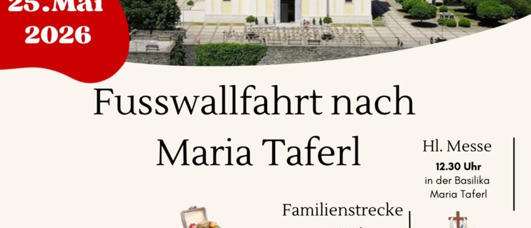 Ein Plakat für eine Wallfahrt nach Maria Taferl am 25. Mai 2026. Es enthält einen Zeitplan für einen Familienspaziergang, eine Snackpause und eine Messe. Die Veranstaltung beginnt um 6 Uhr mit einem Treffpunkt in der Pfarrkirche St. Anna.