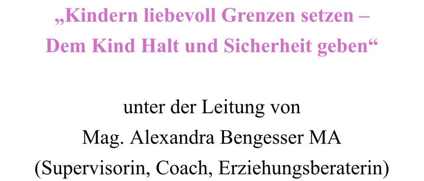 Ein Event mit Alexandra Bengesser zum Thema 'Kindern liebevoll Grenzen setzen - Dem Kind Halt und Sicherheit geben' findet am 11.03.2026 um 15:00 im Naturpark Kinderkrippe Kirchfidisch statt. Nach dem Vortrag besteht die Möglichkeit zum Fragen und einem gemeinsamen Austausch. Wir freuen uns auf Ihre Teilnahme.