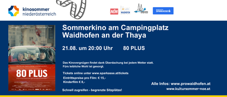 Sommerkino am Campingplatz Waidhofen an der Thaya. 21.08. um 20:00 Uhr 80 PLUS. Beschattete Kinovorführungen bei jedem Wetter. Tickets unter www.sparkasse.at/tickets. Erwachsene € 15,- Kinder € 8,-. Alle Infos: www.prowaidh. Alle Infos: www.prowaidh. www.kultursommer.