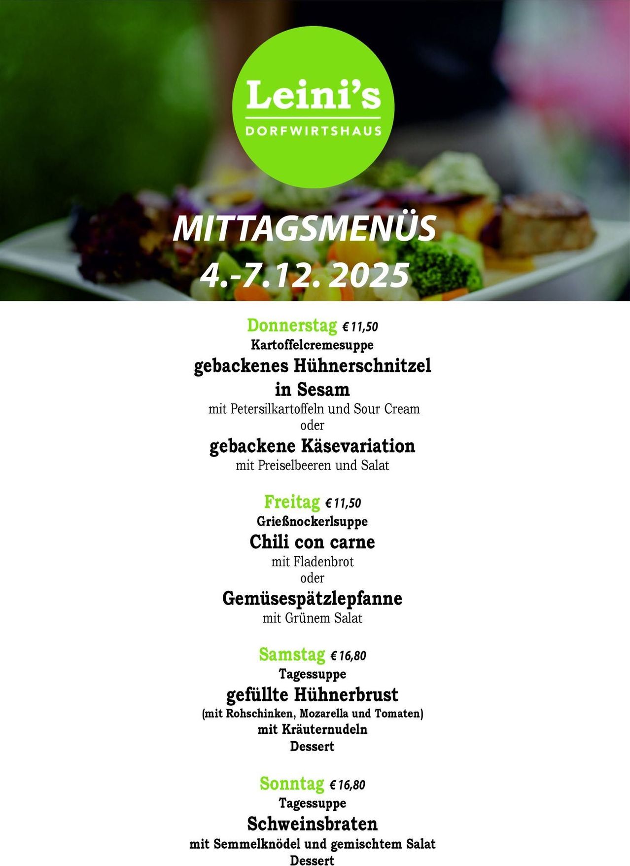 Dorftwirtshaus Mittagsmenü vom 4. bis 7. Dezember 2025. Donnerstag: Kartoffelcremesuppe, gebackenes Hühnerschnitzel in Sesam oder Käsevariation. Freitag: Kürbissuppe, Chili con carne oder grüner Salat. Samstag: gefüllte Hühnerbrust mit Kräutern.
