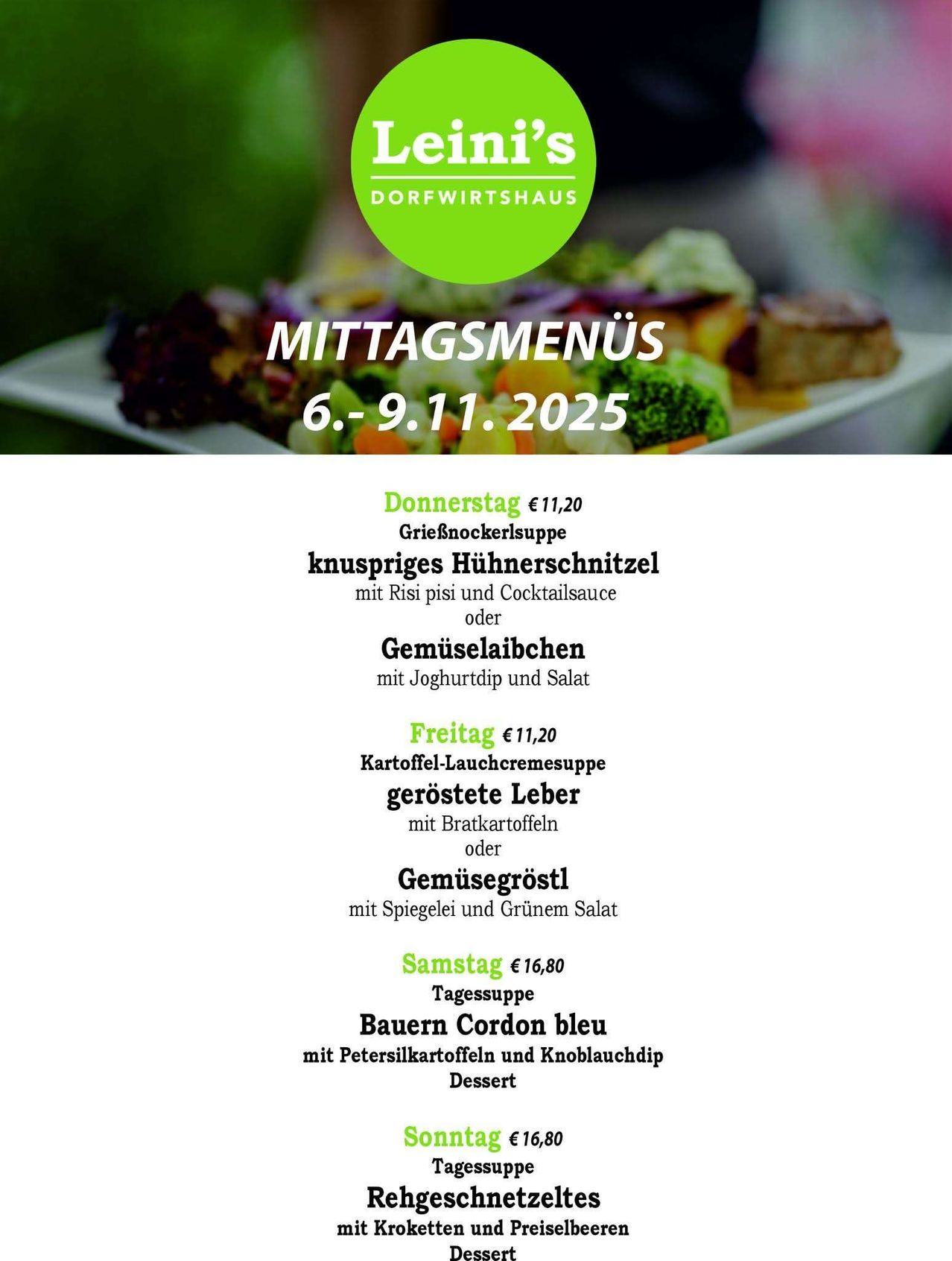 Ein Mittagsmenü für Dorfwirtshaus ist zu sehen. Verfügbar vom 6. bis 9. November 2025. Donnerstag bietet Grießnockerlsuppe oder Gemüselaiben. Freitag bietet Kartoffel-Lauchcremesuppe oder Gemsegroßl. Samstag bietet Tagessuppe.
