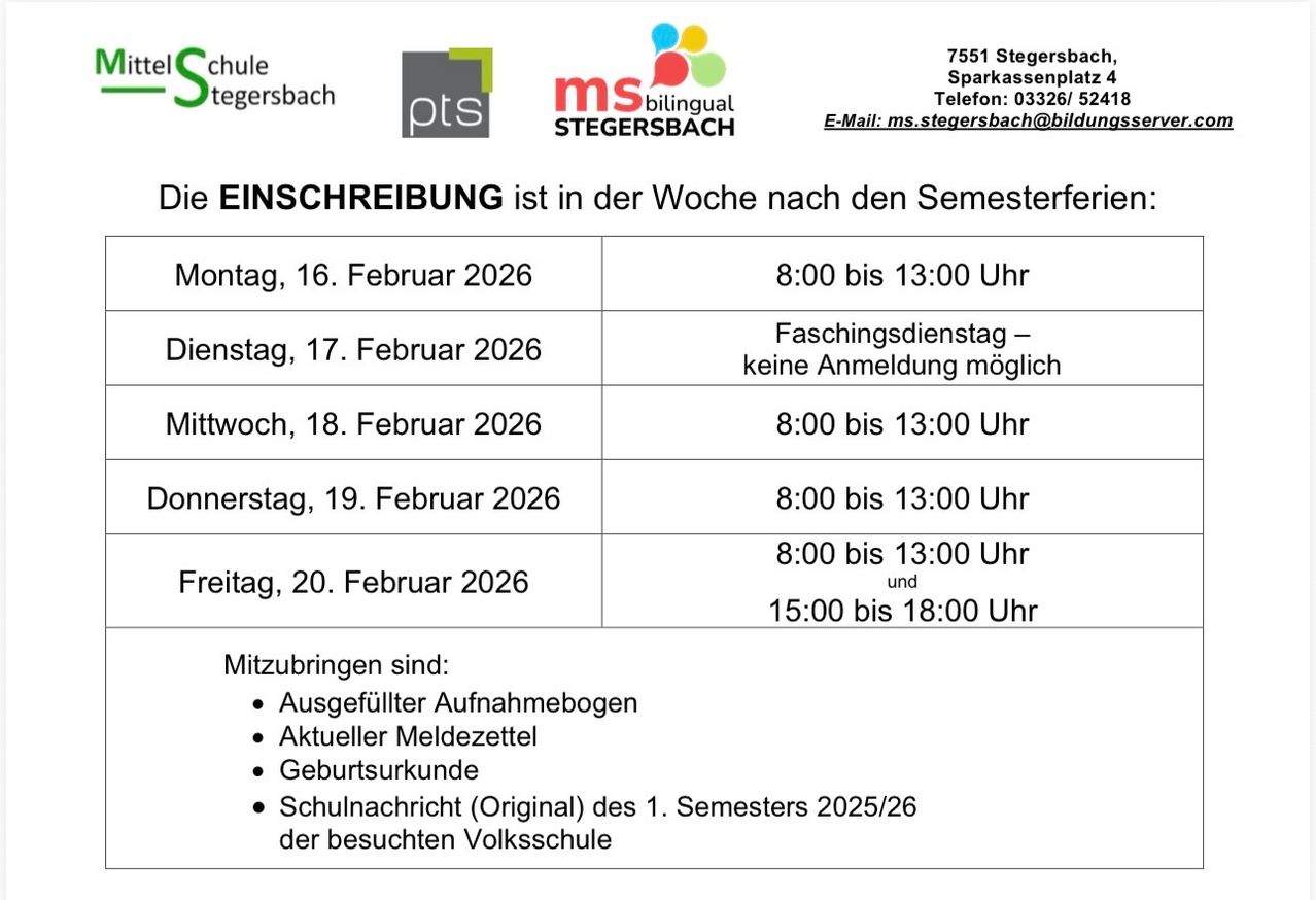 Einschreibung an der Stegersbach bilingualen Schule. Termine und Zeiten: 16., 18., 19. und 20. Februar 2026. Benötigte Dokumente sind ausgefüllte Bewerbungsformulare, aktuelle Zeugnisse, Geburtsurkunde und Originalschulbericht. Kontakt: ms.stegersbach@bildung.at, 03326/524.