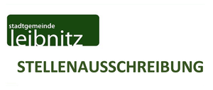 Das Bild zeigt ein grünes und weißes Schild mit dem Text 'Stadtgemeinde Leibnitz STELLENAUSSCHRAIBUNG' in Fettschrift. Der Text ist zentral auf dem Schild positioniert.