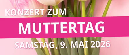 Pinke Tulpen vor einem rosa Hintergrund mit einer Muttertags-Konzertankündigung. Datum: Samstag, 9. Mai 2026. Mit eXcite, Didi Bresnig, Band, Chor der Volksschule Linden und Kindertanzgruppe der Musikschule Leibniz.