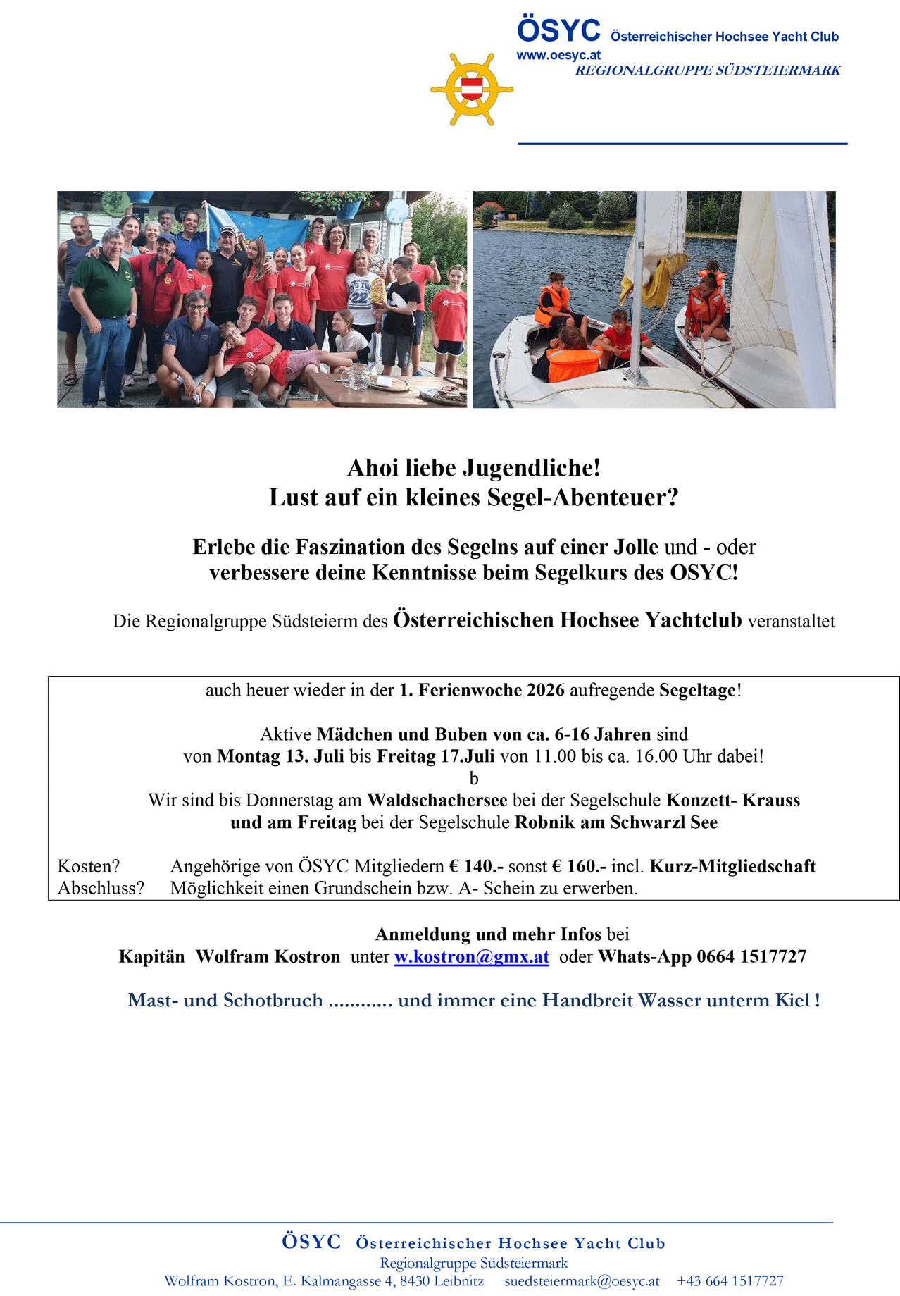 Schließen Sie sich der Regionalgruppe des Österreichischen Hochsee Yachtclubs für Segelabenteuer an. Aktive Mädchen und Jungen im Alter von 6-16 Jahren können an den Segelaktivitäten vom 13. bis 17. Juli 2026 teilnehmen. Segelschule verfügbar auf Konzett-Kraus und Robink am Schwarz See.